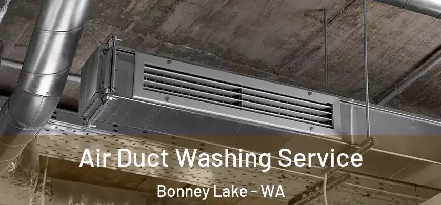  Air Duct Washing Service Bonney Lake - WA