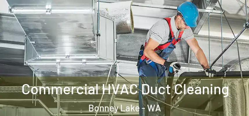  Commercial HVAC Duct Cleaning Bonney Lake - WA