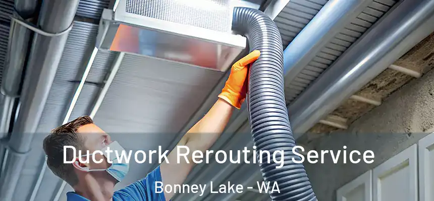  Ductwork Rerouting Service Bonney Lake - WA