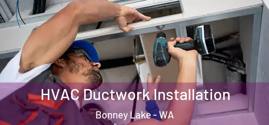  HVAC Ductwork Installation Bonney Lake - WA