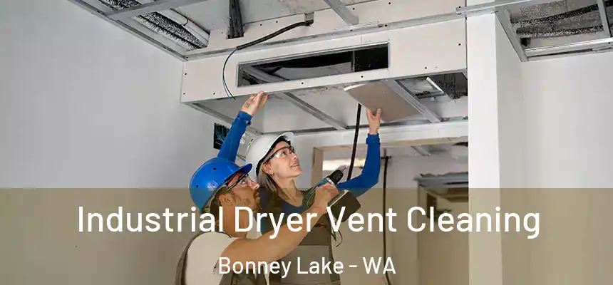  Industrial Dryer Vent Cleaning Bonney Lake - WA