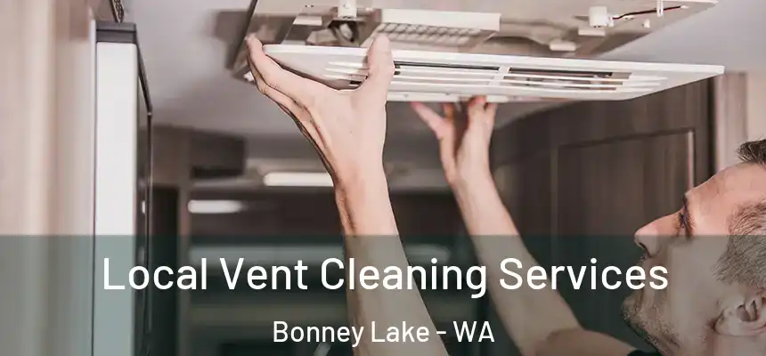  Local Vent Cleaning Services Bonney Lake - WA