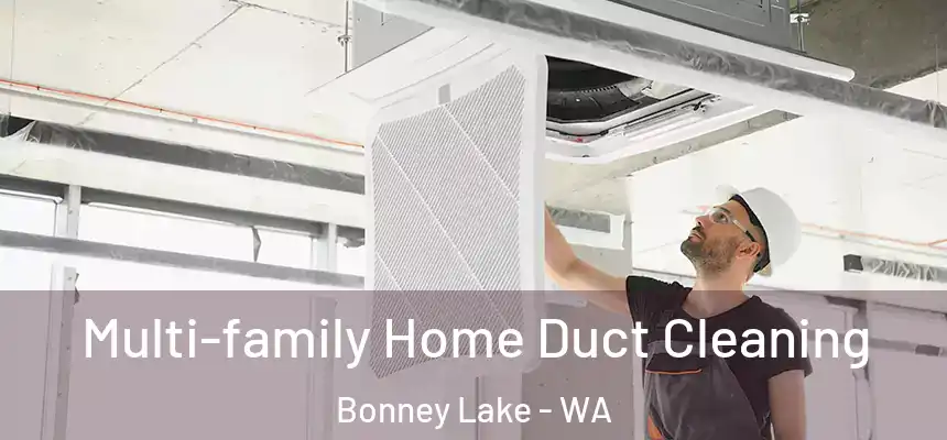  Multi-family Home Duct Cleaning Bonney Lake - WA