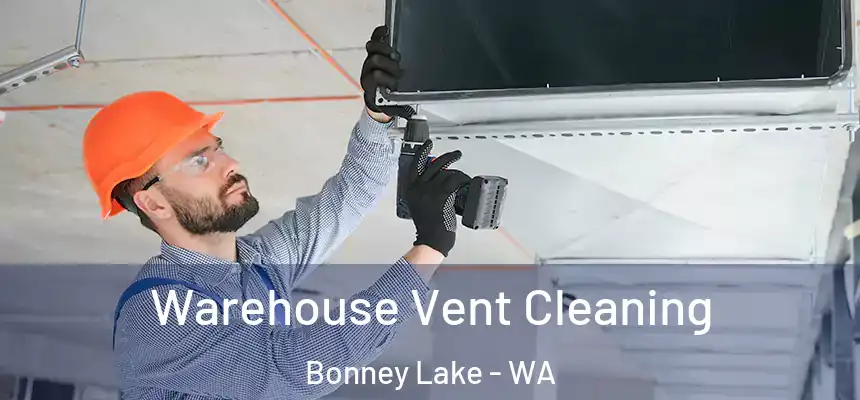  Warehouse Vent Cleaning Bonney Lake - WA